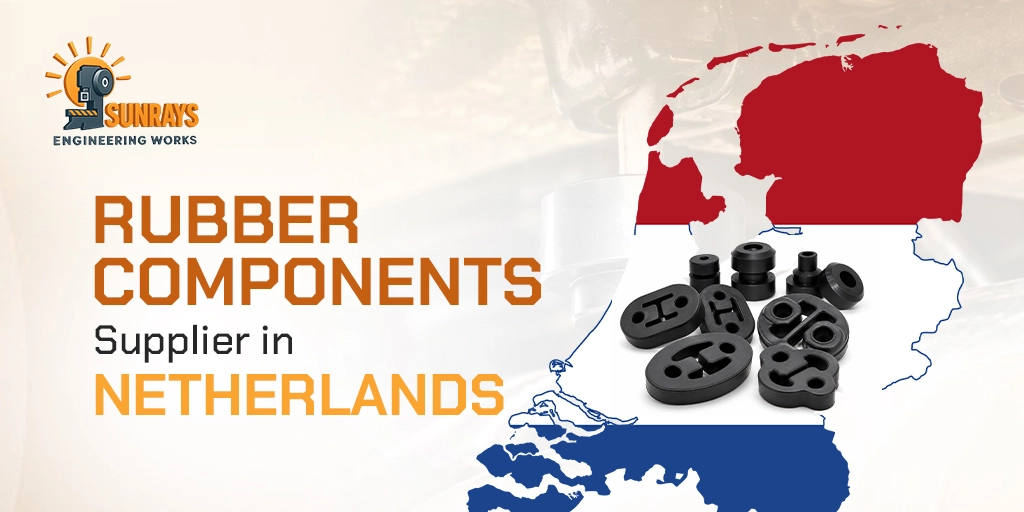 Rubber Components Supplier in Netherlands